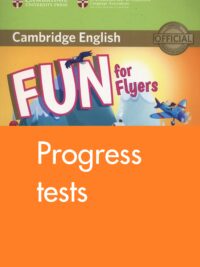 Cambridge FUN for Flyers 4th ( 2018) Progress Tests