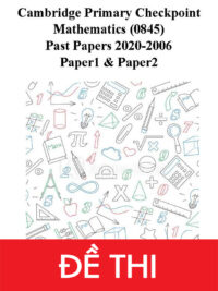 [TEST] [Sách] Checkpoint môn Toán tiểu học - Cambridge Primary Checkpoint Mathematics (0845) 2006-2020 - CUỐN CHỈ CÓ ĐỀ THI (744 trang)