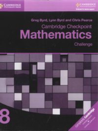 Cambridge Checkpoint Mathematics 8 Challenge (with answers, kèm đáp án) (1st Edition)