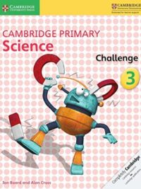 Cambridge Primary Science 3 Challenge (with key, có đáp án) (1st Edition)