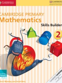 Cambridge Primary Mathematics 2 Skills Builder (with answers, kèm đáp án) (1st Edition)