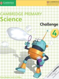 Cambridge Primary Science 4 Challenge (with key, có đáp án) (1st Edition)