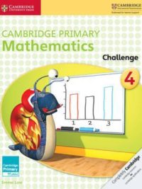 Cambridge Primary Mathematics 4 Challenge (with answers, kèm đáp án) (1st Edition)