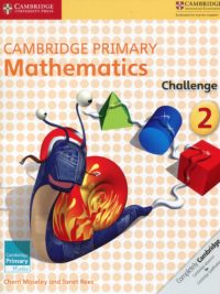 Cambridge Primary Mathematics 2 Challenge (with answers, kèm đáp án) (1st Edition)