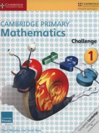 Cambridge Primary Mathematics 1 Challenge (with answers, kèm đáp án) (1st Edition)