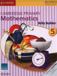 Cambridge Primary Mathematics 5 Skills Builder (with answers, kèm đáp án) (1st Edition)
