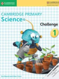 Cambridge Primary Science 1 Challenge (with key, có đáp án) (1st Edition)