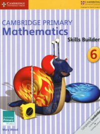 Cambridge Primary Mathematics 6 Skills Builder (with answers, kèm đáp án) (1st Edition)