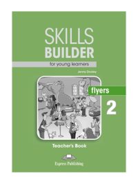 Skills Builder for Young Learners Flyers 2 Teacher's Book 2018 Exam - Gáy xoắn