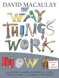 The Way Things Work Now by David Macaulay, Neil Ardley (updated 2016)