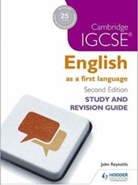Hodder Cambridge IGCSE English as a first language study and Revision Guide Second Edition by John Reynolds