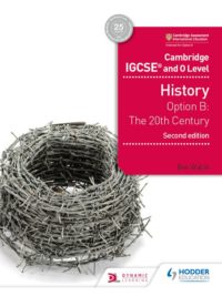 Hodder Cambridge IGCSE and 0 Level History Option B The 20th Century Second Edition 2018