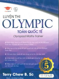Luyện thi OLYMPIC Toán quốc tế 5 - Olympiad Maths Trainer ( song ngữ Anh - Việt) by Terry Chew B. Sc