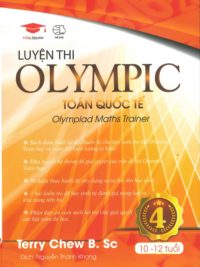Luyện thi OLYMPIC Toán quốc tế 4 - Olympiad Maths Trainer ( song ngữ Anh - Việt) by Terry Chew B. Sc
