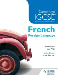 Hodder Cambridge IGCSE & International Certificate French Foreign Language by Yvette Grime and Jayn Witt