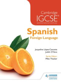 Hodder Cambridge IGCSE & International Certificate Spanish Foreign Language by Jacqueline Lopez-Cascante and Judith O'Hare