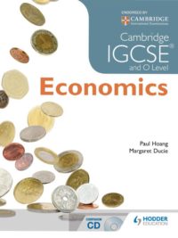 Hodder Cambridge IGCSE and O Level Economics (2015) by Paul Hoang and Margaret Ducie