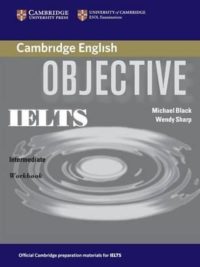 Cambridge Objective IELTS Intermediate Workbook with Answers (band 5.0 - 6.0)
