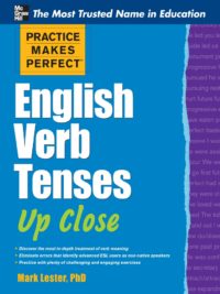 Practice Makes Perfect English Verb Tenses Up Close