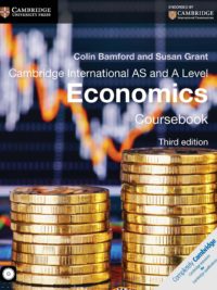 Cambridge International AS and A Level Economics Coursebook (Third edition) by Colin Bamford and Sussan Grant