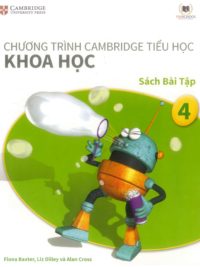 Cambridge Science 4 Activity - Khoa học 4 Sách bài tập (Vinschool) song ngữ Anh Việt (1st Edition)