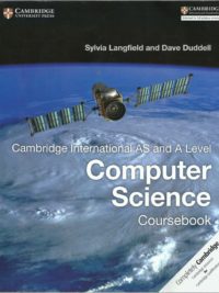 Cambridge International AS and A Level Computer Science Coursebook by Sylvia Langfield and Dave Duddell (2015)