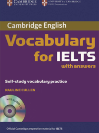 Cambridge Vocabulary for IELTS with Answers . Intermediate ( Pauline Cullen)