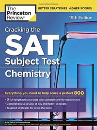 Cracking the SAT Subject Test in Chemistry, 16th Edition Everything You Need to Help Score a Perfect 800