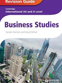 Hodder Cambridge International AS and A Level Business Studies Revision Guide (2013 Edition)