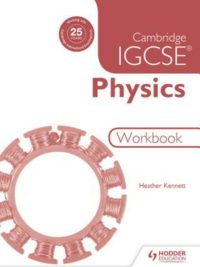 Hodder Cambridge IGCSE Physics Workbook ( 2nd Edition) by Heather Kennett