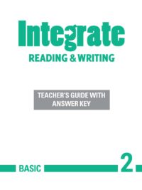 Integrate Reading and Writing Basic 2 Teacher's Guide with Answers Key
