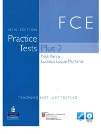Pearson Practice Tests Plus 2 FCE with answers ( New Edition, 2011) Nick Kenny and Lucrecia Luque-Mortimer