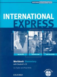 Oxford Business English - International Express Elementary Workbook by Liz Taylor and Paul Kely