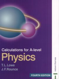 T.L.Lowe - Calculations for A-level Physics 4th Edition - Nelson Thornes