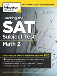 Cracking the SAT Subject Test in Math 2, 2nd Edition Everything You Need to Help Score a Perfect 800