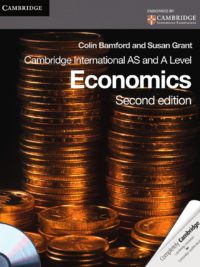 Cambridge International AS and A Level Economics Second edition by Colin Bamford and Susan Grant