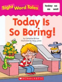 Sight Word Tales - Today Is So Boring!