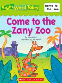 Sight Word Tales - Come to the Zany Zoo