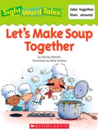 Sight Word Tales - Let's Make Soup Together