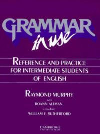 Grammar in Use Reference and Practice for Intermediate Students of English