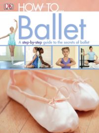 How to...Ballet (Dk How to)