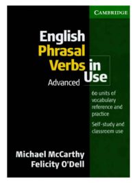 Cambridge English Phrasal Verbs in Use Advanced ( 2007) by Michael McCarthy, Felicity O'Dell