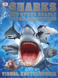 DK - Sharks and Other Deadly Ocean Creatures Visual Encyclopedia