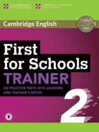 Cambridge English First for Schools Trainer 2 Six Practice Test With Answers and Teacher's Notes (2018)