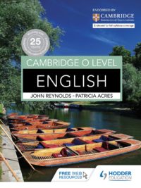 Hodder Cambridge O Level English by John reynolds and Patricia Acres ( 2016)