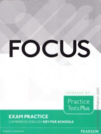 Pearson Focus Exam Practice Tests Plus Cambridge English Key for Schools