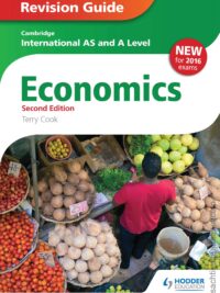 Hodder Cambridge International AS and A Level Economics 2nd Edition Revision Guide (New for 2016 Exam)