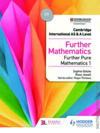 Hodder Cambridge International AS and A Level Further Mathematics Further Pure Mathematics 1 (2018 by Sophie Goldie - Rose Jewell)