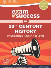 Oxford Exam Success in 20th Century History for Cambridge IGCSE and O Level (2019)