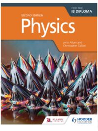 Physics for the IB Diploma (2nd Edition) by John Allum and Christopher Talbot
